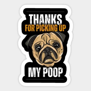 Thanks for picking up my poop pug Sticker